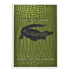 See you later alligator leaving card with an image of an alligator on textured card that looks and feels like alligator skin