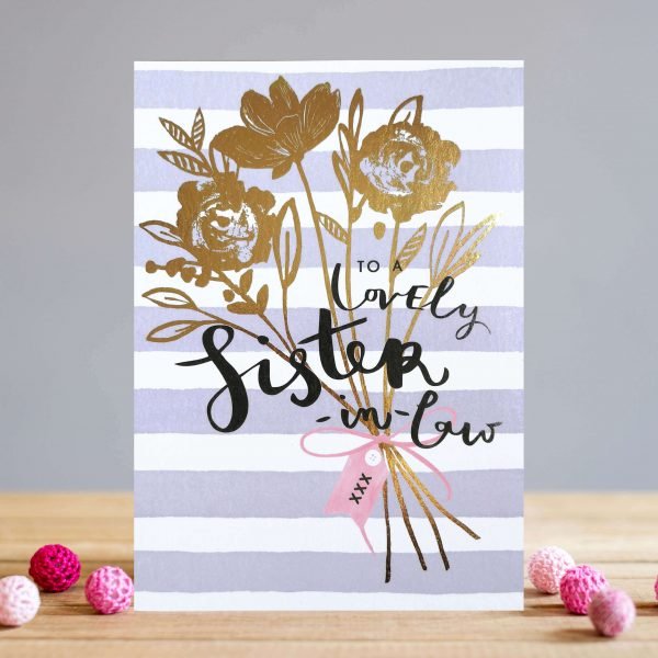 To a lovely sister in law card with gold foiled flowers and stripes