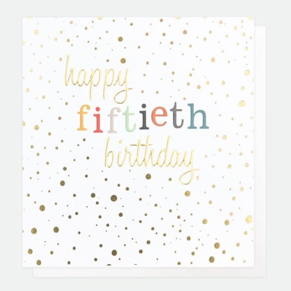 A 50th birthday card with gold foil spots and happy fiftieth birthday in colourfuland gold foil embossed text