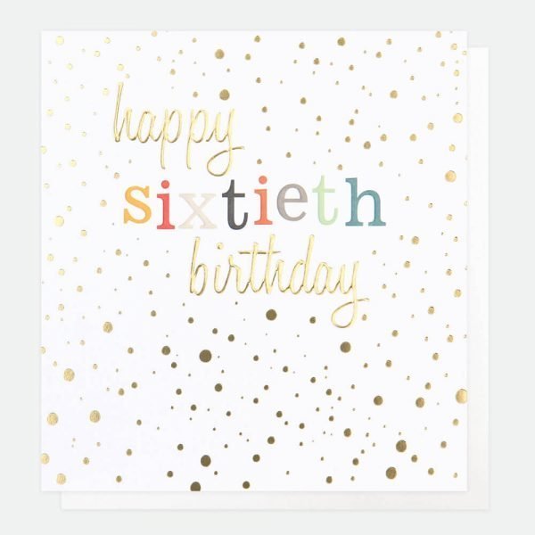 A 60th birthday card with gold foil spots and happy sixtieth birthday in colourful and gold foil embossed text