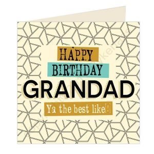 A Geordie Birthday card for a grandad, with a geometric design and the words 'Happy Birthday Grandad Ya the Best Like' printed on it.