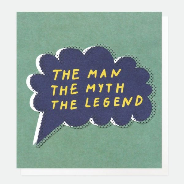 A teal coloured card with a blue speach bubble in the centre of it with the words 'The Man The Myth The Legend' printed inside of it.