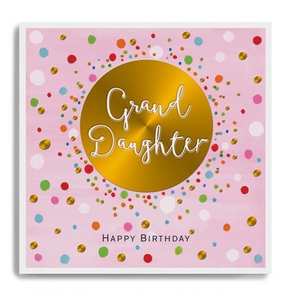 a square card with a pink colourful spotty background with a large gold disc in the centre of it with the words Granddaughter Happy Birthday printed on it