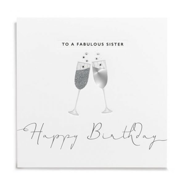 A white square card with an image of 2 grey and silver champagne glasses which have been finished off with little diamantes. The words To a Fabulous Sister Happy Birthday are Printed on the card