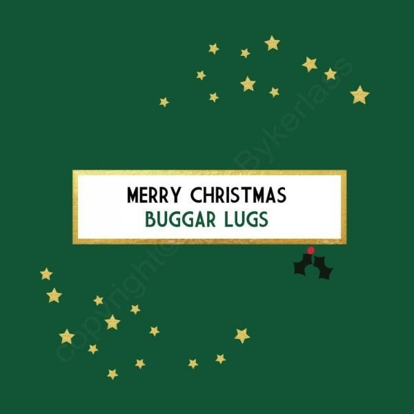 A Christmas card with a green background and stars around it and the wordin Merry Christmas Buggar Lugs printed in the centre of it.