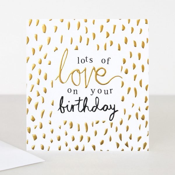 Lots Of Love On Your Birthday Card. Lots of gold dots with lots of love on your birthday in black and gold calligraphy