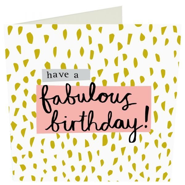 Fabulous Birthday Card. Gold foil flecks and have a fabulous birthday in calligraphy style writing