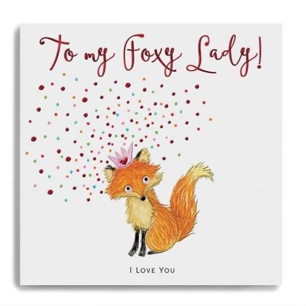 A valentine's day card with an illustration of a fox in a pink crown and the caption To my Foxy Lady! I Love You