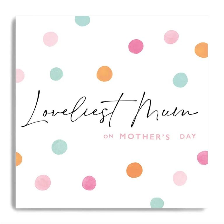 Loveliest Mum Mothers Day Card The Dotty House 2438