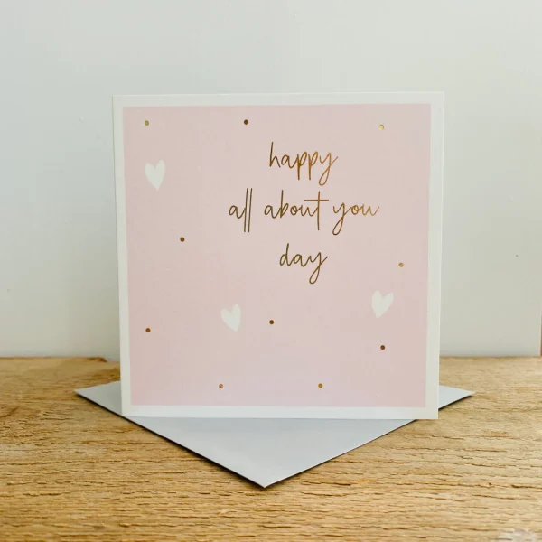 Happy All About You Day Card